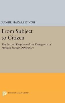 portada From Subject to Citizen: The Second Empire and the Emergence of Modern French Democracy (Princeton Legacy Library) (in English)