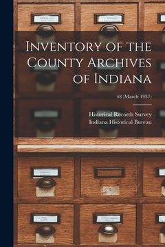 portada Inventory of the County Archives of Indiana; 48 (March 1937) (en Inglés)
