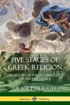 portada Five Stages of Greek Religion: The History of the Olympian Gods of Ancient Greece (en Inglés)