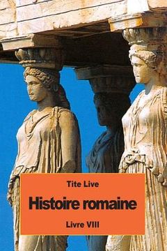 portada Histoire romaine: Livre VIII (en Francés)
