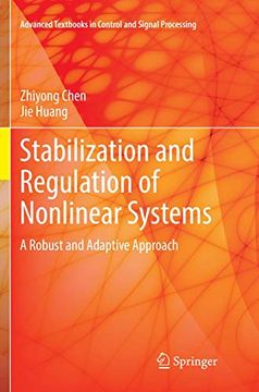 portada Stabilization and Regulation of Nonlinear Systems: A Robust and Adaptive Approach