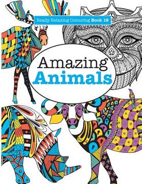 portada Really Relaxing Colouring Book 19: Amazing Animals (in English)