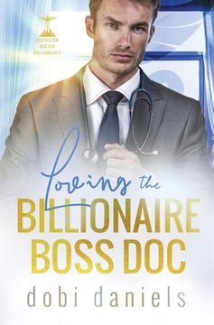 portada Loving the Billionaire Boss Doc: A sweet best-friend's-sister doctor billionaire romance (en Inglés)
