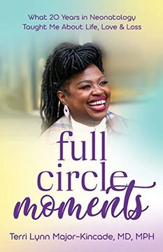 portada Full Circle Moments: What 20 Years in Neonatology Taught me About Life, Love & Loss (in English)