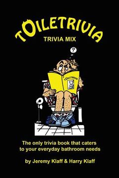 portada Toiletrivia - Trivia Mix: The Only Trivia Book That Caters To Your Everyday Bathroom Needs (Volume 10) (en Inglés)