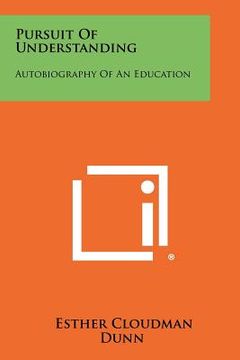 portada pursuit of understanding: autobiography of an education (in English)