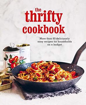 portada The Thrifty Cookbook: More Than 60 Deliciously Easy Recipes for Households on a Budget (en Inglés)