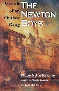 portada the newton boys: portrait of an outlaw gang (en Inglés)