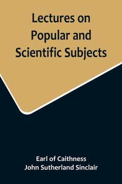 portada Lectures on Popular and Scientific Subjects (en Inglés)