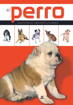 portada El Perro: Características, Educación y Cuidados (Enciclopedia de las Mascotas)
