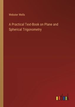 portada A Practical Text-Book on Plane and Spherical Trigonometry (en Inglés)