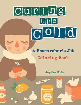 portada Curing the Cold: A Researcher's Job Coloring Book (en Inglés)