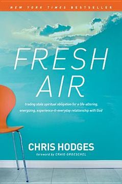 portada fresh air: trading stale spiritual obligation for a life-altering, energizing, experience-it-everyday relationship with god (en Inglés)