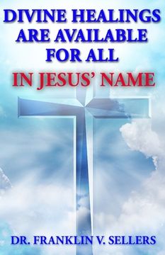 portada Divine Healings Are Available For All In Jesus Name (in English)