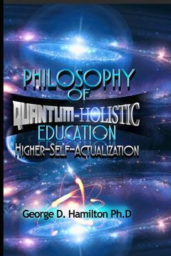 portada Philosophy Of Quantum-Holistic Education Higher Self - Actualization (en Inglés)