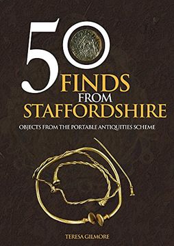 portada 50 Finds from Staffordshire: Objects from the Portable Antiquities Scheme (en Inglés)