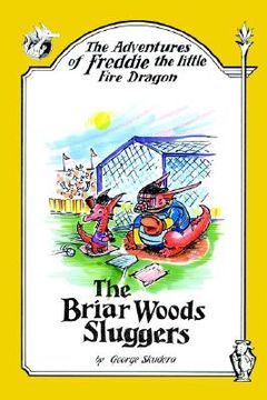 portada the adventures of freddie the little fire dragon: the briar woods sluggers (in English)