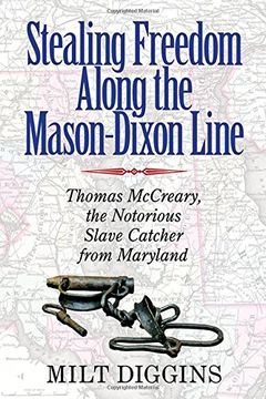 portada Stealing Freedom Along the Mason-Dixon Line: Thomas Mccreary, the Notorious Slave Catcher From Maryland (in English)