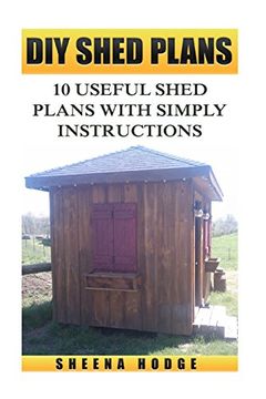 portada Diy Shed Plans: 10 Useful Shed Plans With Simply Instructions (en Inglés)