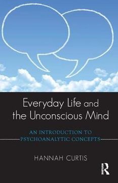 portada Everyday Life and the Unconscious Mind: An Introduction to Psychoanalytic Concepts (in English)
