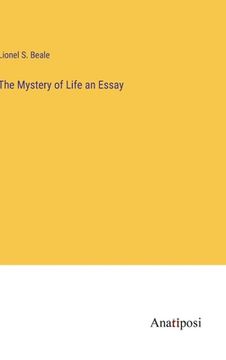 portada The Mystery of Life an Essay (en Inglés)
