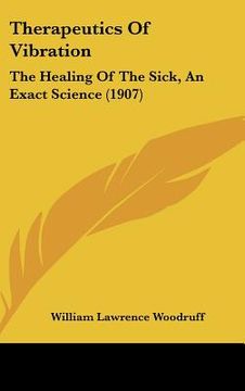 portada therapeutics of vibration: the healing of the sick, an exact science (1907) (en Inglés)