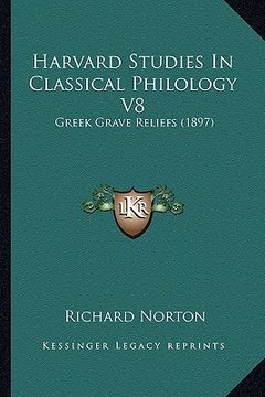 portada harvard studies in classical philology v8: greek grave reliefs (1897) (en Inglés)