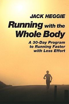portada Running With the Whole Body: A 30-Day Program to Running Faster With Less Effort (en Inglés)