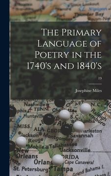 portada The Primary Language of Poetry in the 1740's and 1840's; 19