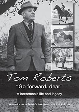 portada Tom Roberts "Go forward, dear": A horseman's life and legacy (First) (en Inglés)