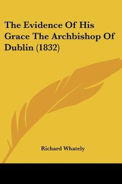 portada the evidence of his grace the archbishop of dublin (1832) (en Inglés)