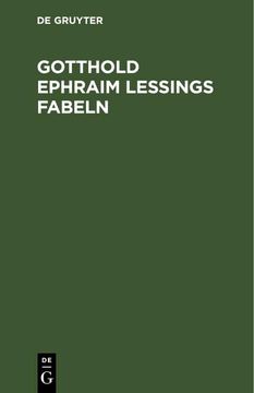 portada Gotthold Ephraim Lessings Fabeln: Drey Bücher. Nebst Abhandlungen mit Dieser Dichtungsart Verwandten Inhalts (in German)