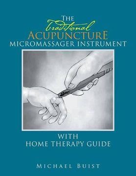 portada The TraditionaI Acupuncture: Micromassager Instrument with Home Therapy Guide