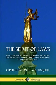 portada The Spirit of Laws: The Classic Book of Political and Legal Theory, Discussing Principles of Liberty and Divisions of Governmental Power (en Inglés)