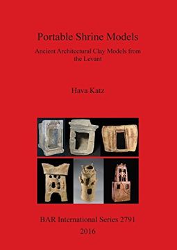 portada Portable Shrine Models: Ancient Architectural Clay Models from the Levant (BAR International Series)