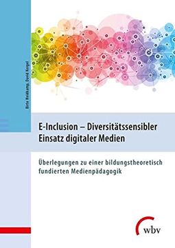 portada E-Inclusion - Diversitätssensibler Einsatz Digitaler Medien: Überlegungen zu Einer Bildungstheoretisch Fundierten Medienpädagogik (en Alemán)