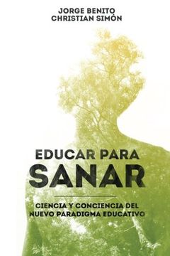 portada Educar Para Sanar: Ciencia y Conciencia del Nuevo Paradigma Educativo