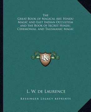 portada the great book of magical art, hindu magic and east indian occultism and the book of secret hindu, ceremonial, and talismanic magic (en Inglés)