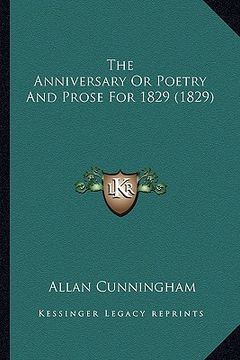 portada the anniversary or poetry and prose for 1829 (1829) the anniversary or poetry and prose for 1829 (1829) (en Inglés)