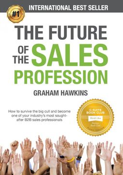portada The Future of the Sales Profession: How to Survive the big Cull and Become one of Your Industry'S Most Sought-After b2b Sales Professionals 