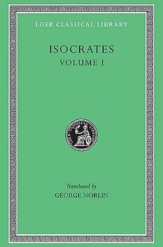 portada Isocrates, Volume i: To Demonicus. To Nicocles. Nicocles or the Cyprians. Panegyricus. To Philip. Archidamus. (Loeb Classical Library no. 209) 