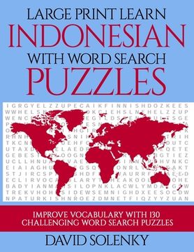 portada Large Print Learn Indonesian with Word Search Puzzles: Learn Indonesian Language Vocabulary with Challenging Easy to Read Word Find Puzzles (en Inglés)