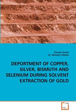 portada deportment of copper, silver, bismuth and selenium during solvent extraction of gold (en Inglés)