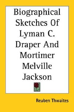 portada biographical sketches of lyman c. draper and mortimer melville jackson (in English)