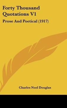 portada forty thousand quotations v1: prose and poetical (1917) (en Inglés)