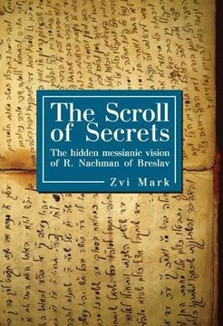 portada The Scroll of Secrets: The Hidden Messianic Vision of r. Nachman of Breslav (Reference Library of Jewish Intellectual History) (en Inglés)