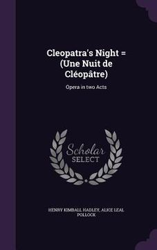 portada Cleopatra's Night = (Une Nuit de Cléopâtre): Opera in two Acts (en Inglés)