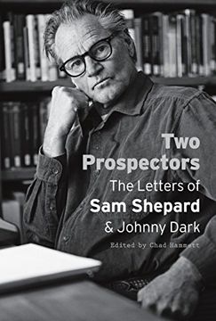 portada Two Prospectors: The Letters of Sam Shepard and Johnny Dark (Southwestern Writers Collection Series, Wittliff Collections) (in English)
