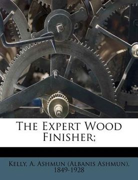 portada the expert wood finisher; (en Inglés)