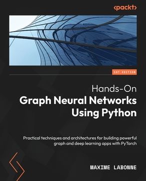 portada Hands-On Graph Neural Networks Using Python: Practical techniques and architectures for building powerful graph and deep learning apps with PyTorch (en Inglés)